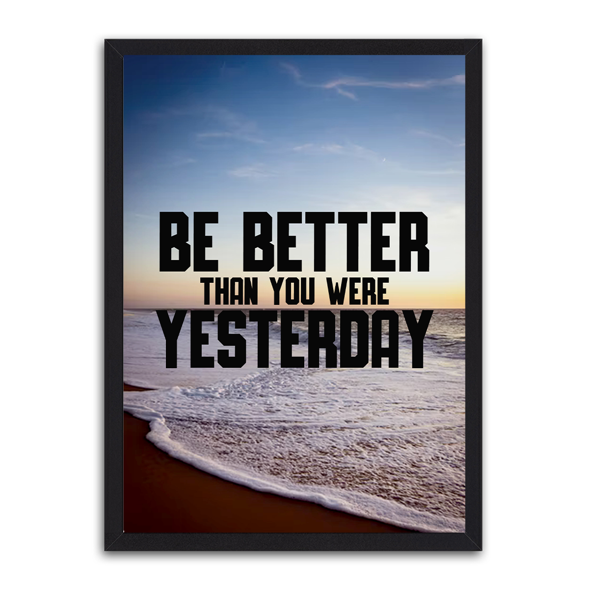 Be Better Than You Were Yesterday HD Metal Wall Art