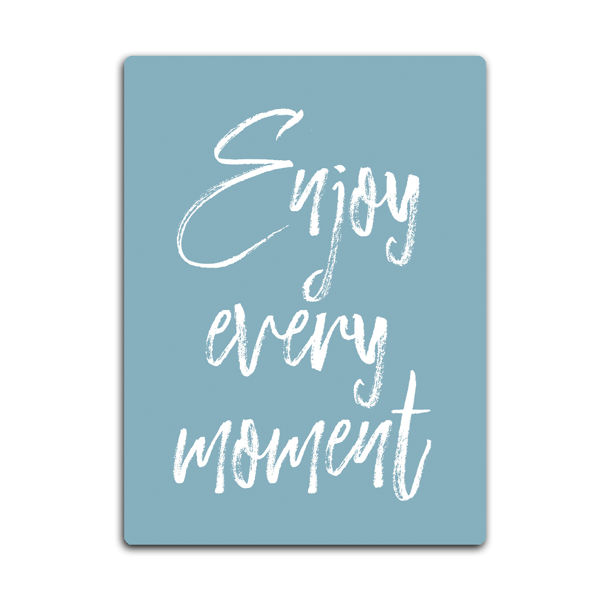 Enjoy Every moment HD Metal Wall Art