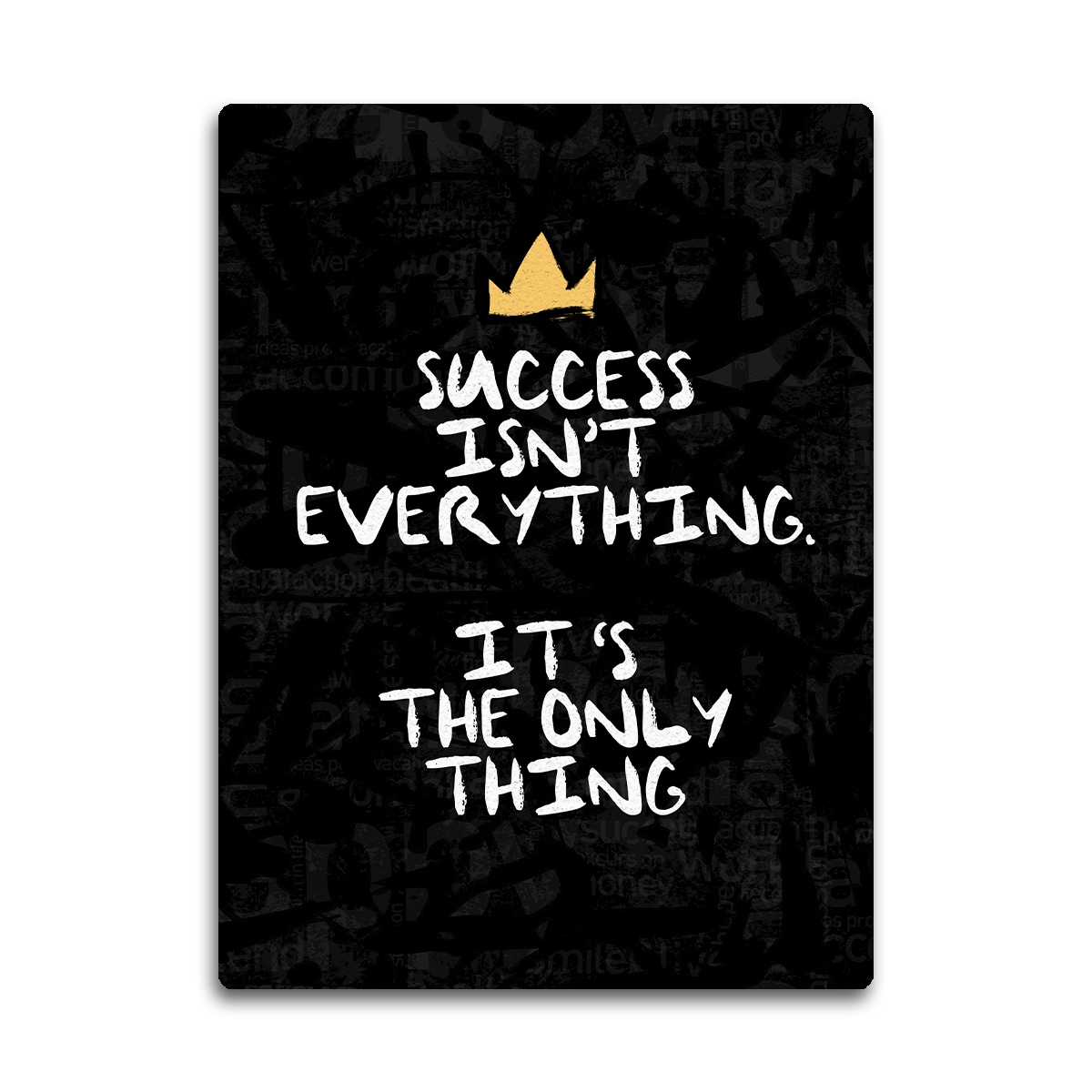 Success Isnt Everything HD Metal Wall Art